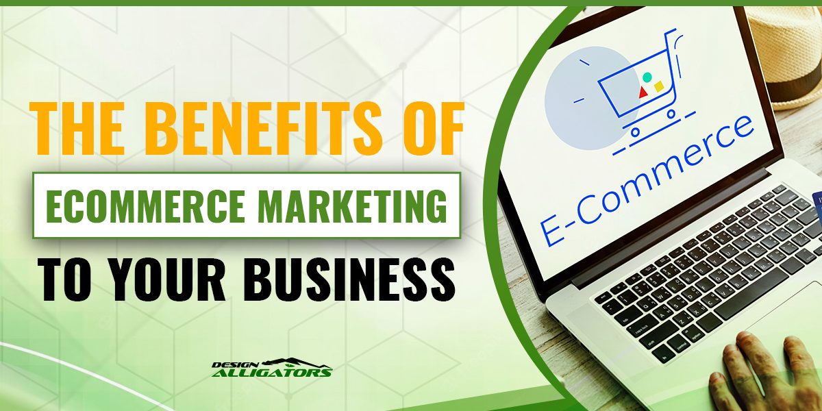 Benefits of Ecommerce Marketing to Your Business