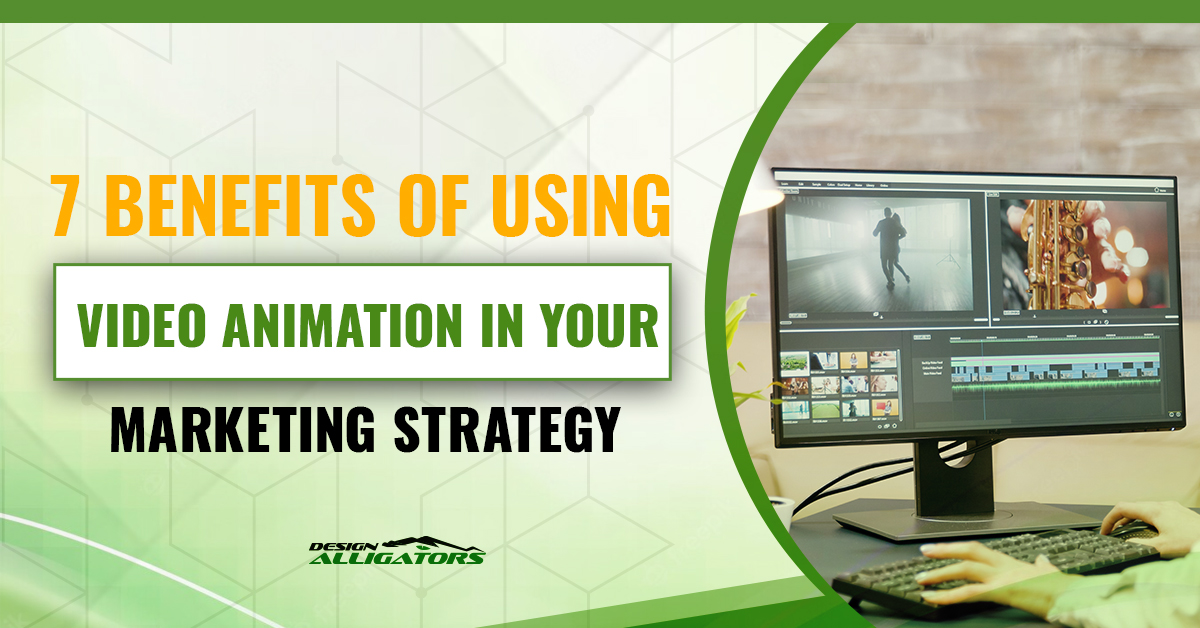 7 Benefits of using Video Animation in your Marketing Strategy