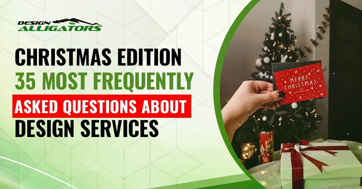 Christmas Edition – 25 Most Frequently Asked Questions About Design Services