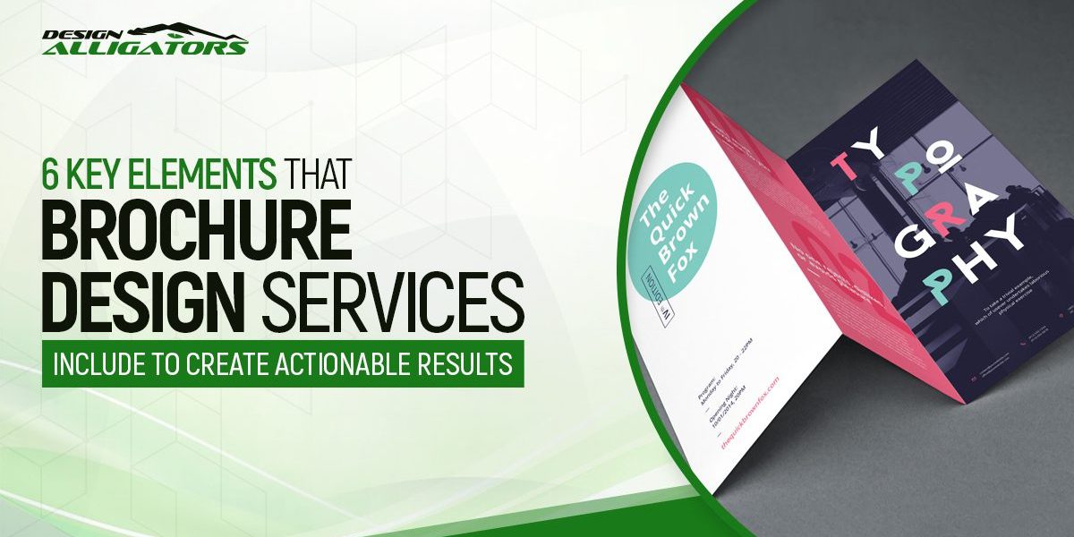 6 Key Elements That Brochure Design Services Include To Create Actionable Results