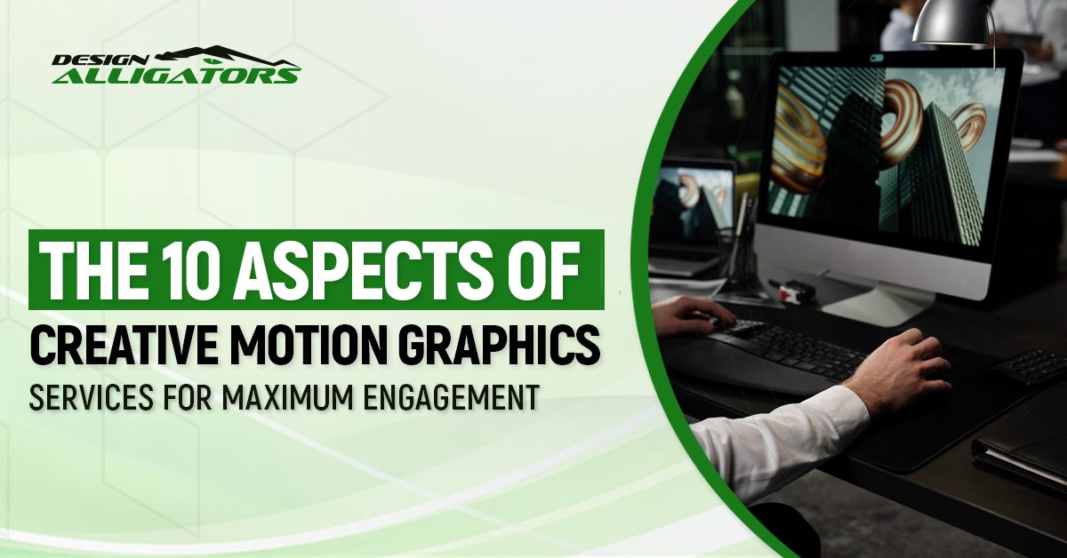 The 10 Aspects of Creative Motion Graphics Services for Maximum Engagement